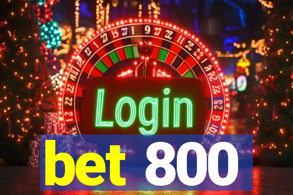 bet 800